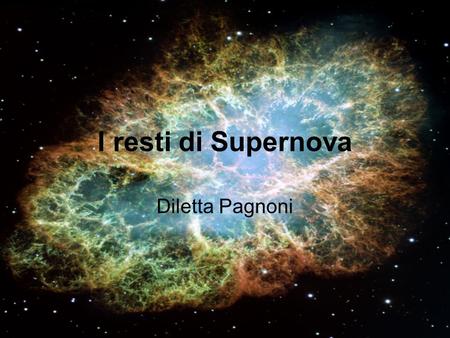 I resti di Supernova Diletta Pagnoni.