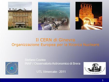 Il CERN di Ginevra Organizzazione Europea per la Ricerca Nucleare
