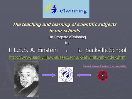 Un Progetto eTwinning tra Il L.S.S. A. Einstein e la Sackville School  the red rose of the duchy.