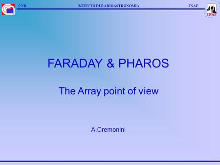 FARADAY & PHAROS The Array point of view A.Cremonini