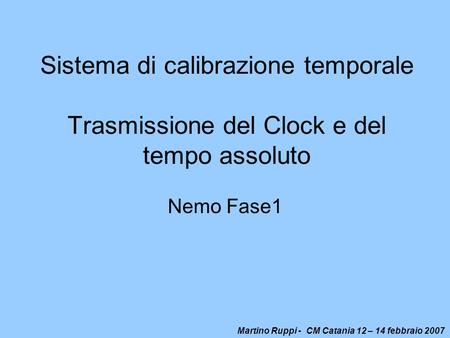 Sistema di calibrazione temporale Trasmissione del Clock e del tempo assoluto Nemo Fase1.