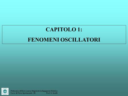 CAPITOLO 1: FENOMENI OSCILLATORI