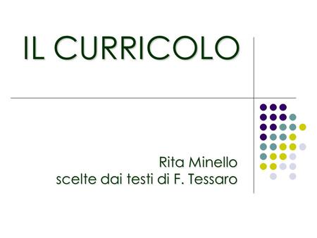 IL CURRICOLO Rita Minello scelte dai testi di F. Tessaro.