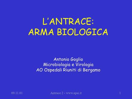 L’ANTRACE: ARMA BIOLOGICA Antonio Goglio Microbiologia e Virologia