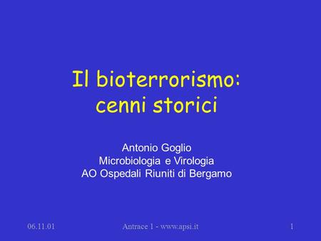Il bioterrorismo: cenni storici Antonio Goglio
