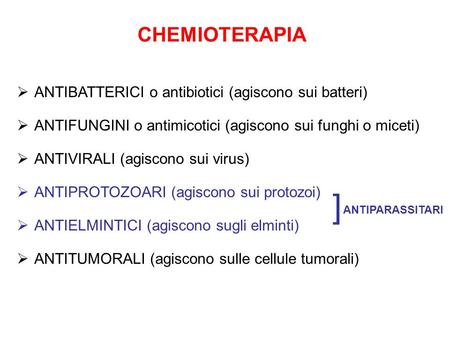 ANTIBATTERICI o antibiotici (agiscono sui batteri) ANTIFUNGINI o antimicotici (agiscono sui funghi o miceti) ANTIVIRALI (agiscono sui virus) ANTIPROTOZOARI.