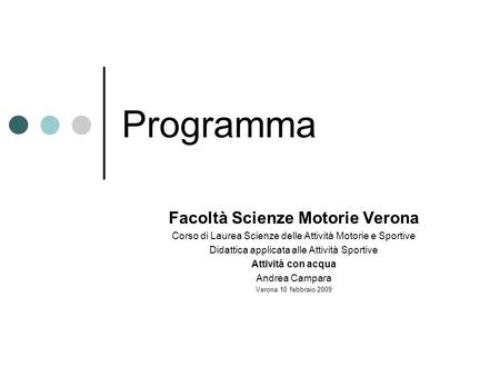 Programma Facoltà Scienze Motorie Verona Corso di Laurea Scienze delle Attività Motorie e Sportive Didattica applicata alle Attività Sportive Attività