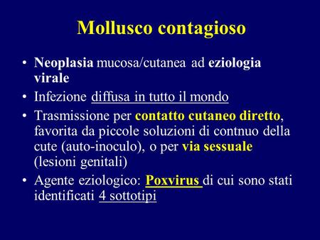 Mollusco contagioso Neoplasia mucosa/cutanea ad eziologia virale