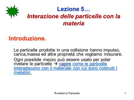 Lezione 5… Interazione delle particelle con la materia