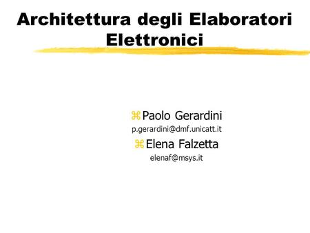 Architettura degli Elaboratori Elettronici zPaolo Gerardini zElena Falzetta