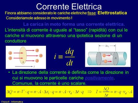 Corrente Elettrica La carica in moto forma una corrente elettrica.