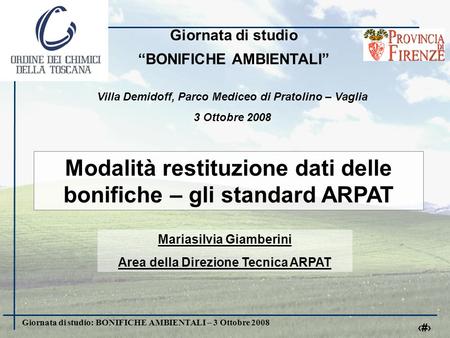 Giornata di studio: BONIFICHE AMBIENTALI – 3 Ottobre 2008 1 Giornata di studio BONIFICHE AMBIENTALI Villa Demidoff, Parco Mediceo di Pratolino – Vaglia.