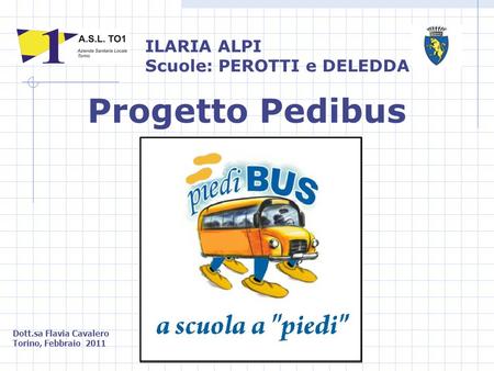 Progetto Pedibus ILARIA ALPI Scuole: PEROTTI e DELEDDA