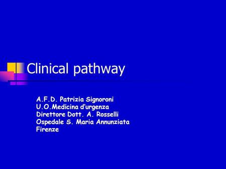 Clinical pathway A.F.D. Patrizia Signoroni U.O.Medicina d’urgenza