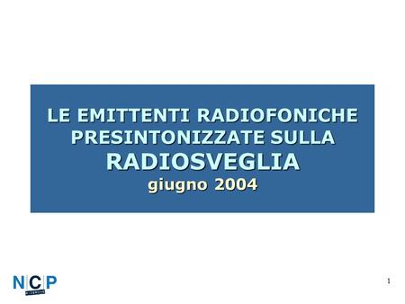 1 LE EMITTENTI RADIOFONICHE PRESINTONIZZATE SULLA RADIOSVEGLIA giugno 2004.