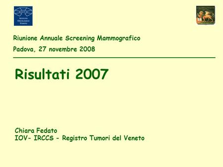 Risultati 2007 Riunione Annuale Screening Mammografico