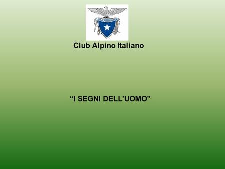 Club Alpino Italiano “I SEGNI DELL’UOMO”.