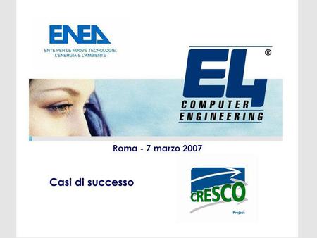 Roma - 7 marzo 2007 Casi di successo. Sistemi: E2090, E8090 E5090 su tecnologia Intel Woodcrest Campo di applicazione: montaggio video in HD e SD, qualità