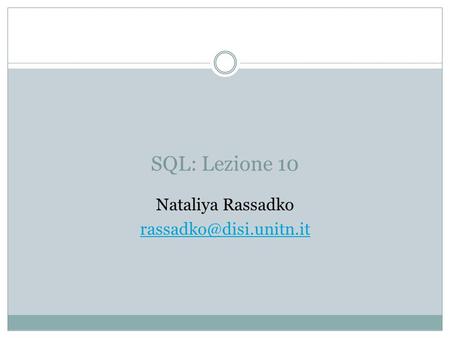 SQL: Lezione 10 Nataliya Rassadko