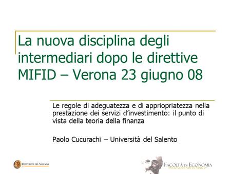 La nuova disciplina degli intermediari dopo le direttive MIFID – Verona 23 giugno 08 Le regole di adeguatezza e di appriopriatezza nella prestazione dei.