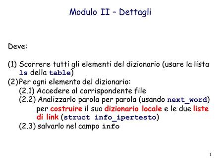 1 Modulo II – Dettagli Deve: (1)Scorrere tutti gli elementi del dizionario (usare la lista ls della table ) (2)Per ogni elemento del dizionario: (2.1)