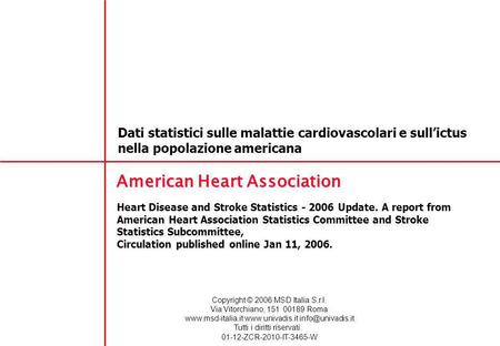 Dati statistici sulle malattie cardiovascolari e sullictus nella popolazione americana American Heart Association Heart Disease and Stroke Statistics -