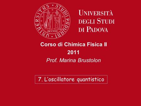 Corso di Chimica Fisica II 2011 Prof. Marina Brustolon