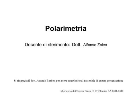 Polarimetria Docente di riferimento: Dott. Alfonso Zoleo