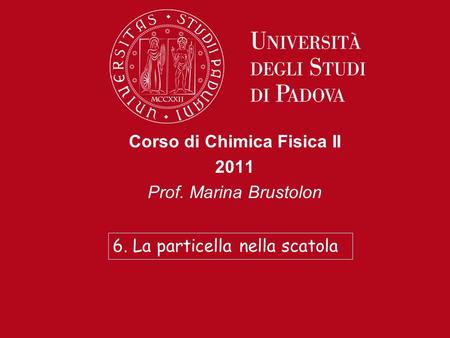 Corso di Chimica Fisica II 2011 Prof. Marina Brustolon