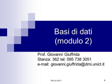 Basi di dati (modulo 2) Prof. Giovanni Giuffrida
