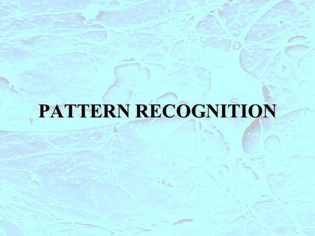 PATTERN RECOGNITION.