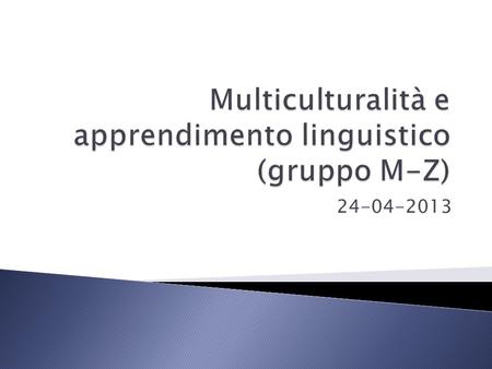 Multiculturalità e apprendimento linguistico (gruppo M-Z)