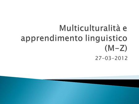 Multiculturalità e apprendimento linguistico (M-Z)