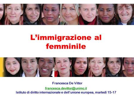 L’immigrazione al femminile Francesca De Vittor francesca