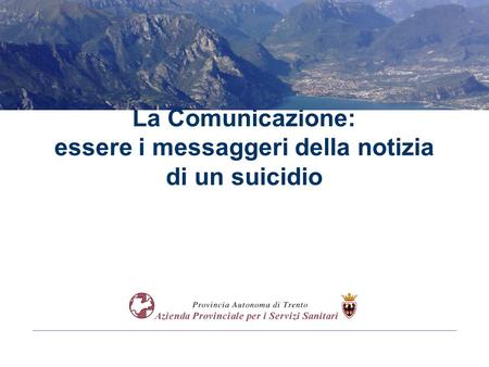 La Comunicazione: essere i messaggeri della notizia di un suicidio.