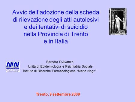 Avvio dell’adozione della scheda di rilevazione degli atti autolesivi e dei tentativi di suicidio nella Provincia di Trento e in Italia Barbara D’Avanzo.
