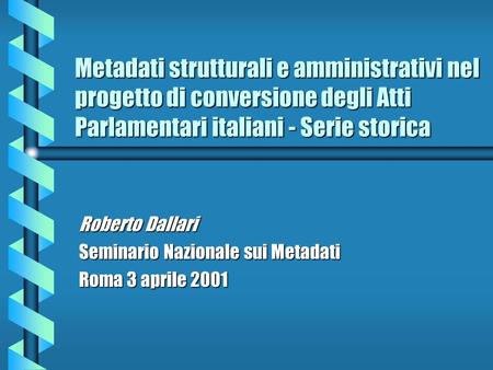 Roberto Dallari Seminario Nazionale sui Metadati Roma 3 aprile 2001