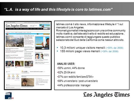 1 latimes.com è il sito news, informazione e llifetsyle n°1 sul mercato di Los Angeles. Rinomati giornalisti interagiscono con una online community molto.