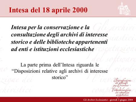 Intesa del 18 aprile 2000 Intesa per la conservazione e la consultazione degli archivi di interesse storico e delle biblioteche appartenenti ad enti e.