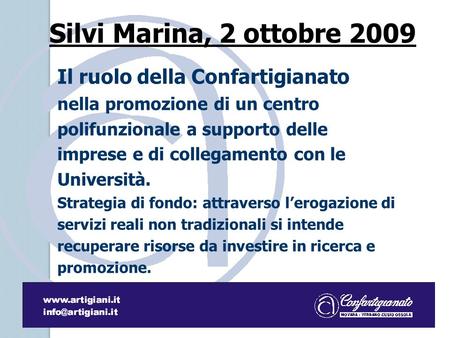 Silvi Marina, 2 ottobre 2009 Il ruolo della Confartigianato nella promozione di un centro polifunzionale a supporto delle imprese e di collegamento con.