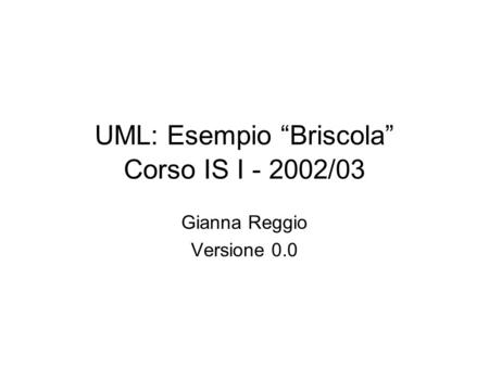 UML: Esempio “Briscola” Corso IS I /03
