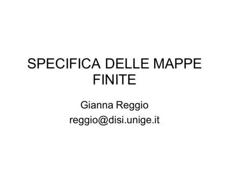 SPECIFICA DELLE MAPPE FINITE Gianna Reggio