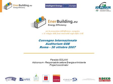 Convegno Internazionale Auditorium GSE Roma - 30 ottobre 2007 per la promozione dell efficienza energetica e lo sviluppo delle fonti rinnovabili negli.
