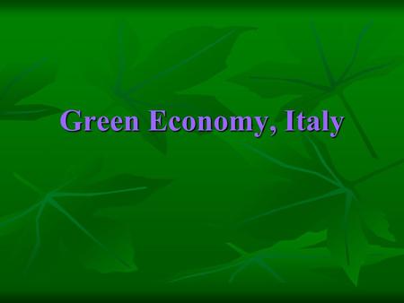Green Economy, Italy. Essere competitivi Essere competitivi Ridurre i costi di produzione Ridurre i costi di produzione Produrre nuovi brevetti Produrre.