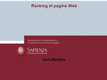 Ranking di pagine Web Ilaria Bordino Ranking di pagine web.