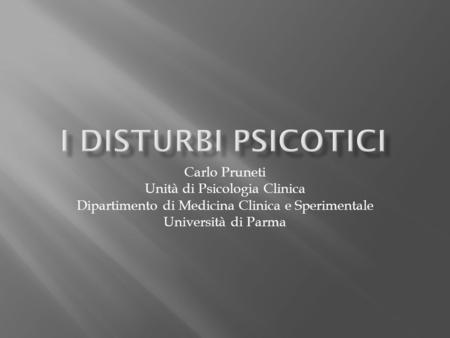 I Disturbi Psicotici Carlo Pruneti Unità di Psicologia Clinica