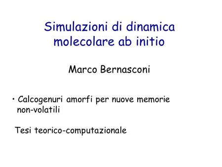 Simulazioni di dinamica molecolare ab initio Marco Bernasconi