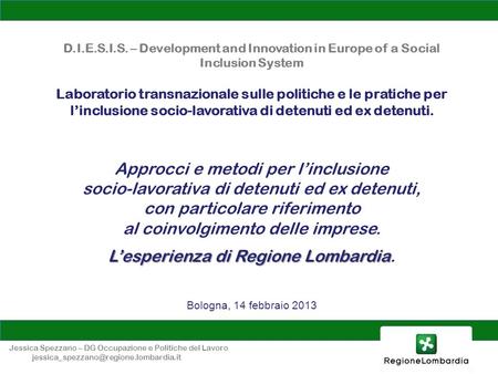 D.I.E.S.I.S. – Development and Innovation in Europe of a Social Inclusion System Laboratorio transnazionale sulle politiche e le pratiche per linclusione.