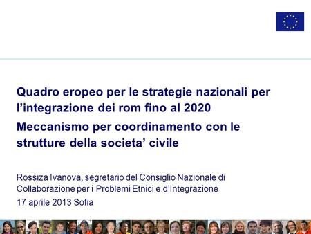 Quadro eropeo per le strategie nazionali per lintegrazione dei rom fino al 2020 Meccanismo per coordinamento con le strutture della societa civile Rossiza.