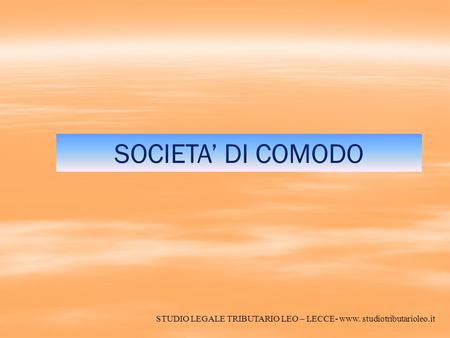 SOCIETA DI COMODO STUDIO LEGALE TRIBUTARIO LEO – LECCE- www. studiotributarioleo.it.
